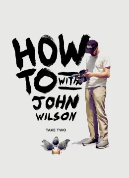 Cách Để… Với John Wilson (Phần 2)