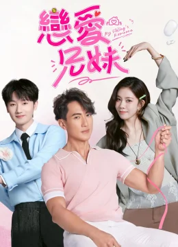 Xem Phim Chuyện Tình Của Anh Chị Em Tôi (Bản Trung 2025) Vietsub HD Online