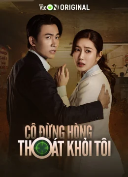 Cô Đừng Hòng Thoát Khỏi Tôi