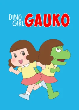 Gauko – Cô bé khủng long (Phần 2)