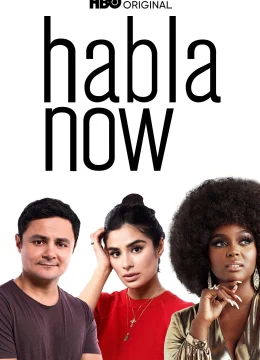 Xem Phim Habla Now – Hãy Chia Sẻ Ngay Vietsub HD Online