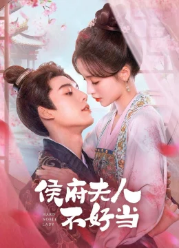 Hầu Phủ Phu Nhân Không Dễ Làm