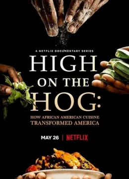 Xem Phim High on the Hog: Ẩm thực Mỹ gốc Phi đã thay đổi Hoa Kỳ như thế nào (Phần 2) Vietsub HD Online
