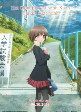 Hội Chứng Tuổi Thanh Xuân: Em Gái Xuất Hành