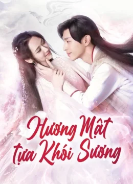Xem Phim Hương Mật Tựa Khói Sương Vietsub HD Online
