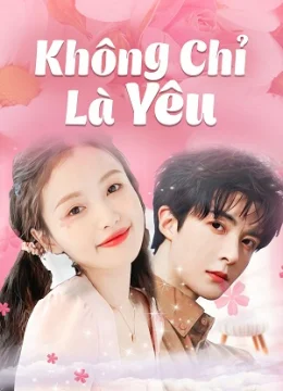 Xem Phim Không Chỉ Là Yêu Vietsub HD Online