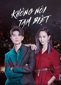 Xem Phim Không Nói Tạm Biệt Vietsub HD Online