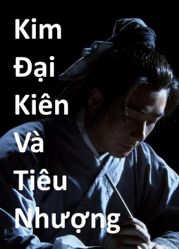 Xem Phim Kim Đại Kiên Và Tiêu Nhượng Vietsub HD Online