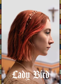 Lady Bird: Tuổi Nổi Loạn