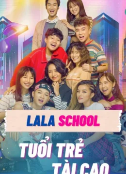 LaLa School: Tuổi Trẻ Tài Cao