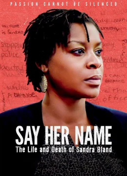 Xem Phim Mãi Nhắc Tên Cô: Cuộc Đời Và Cái Chết Của Sandra Bland Vietsub HD Online