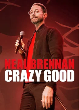Neal Brennan: Tốt điên cuồng