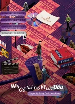 Xem Phim Nếu Có Thể Trở Về Lúc Đầu: Truyền Kỳ Phong Cách Hồng Kông Vietsub HD Online