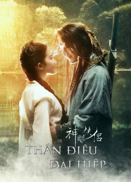 Xem Phim Thần Điêu Đại Hiệp Vietsub HD Online