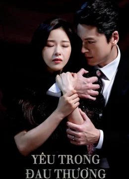 Xem Phim Yêu Trong Đau Thương Vietsub HD Online