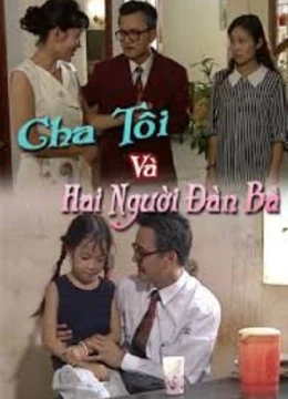 Xem Phim Cha Tôi Và Hai Người Đàn Bà Vietsub HD Online
