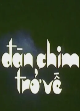 Xem Phim Đàn Chim Trở Về Vietsub HD Online