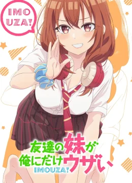 Em Gái Của Bạn Tôi Đang Chọc Tức Tôi!