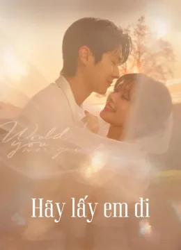 Hãy Lấy Em Đi (Anh có muốn cưới em không?)