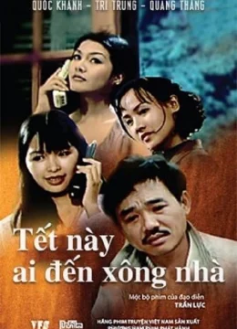 Xem Phim Tết Này Ai Đến Xông Nhà Vietsub HD Online