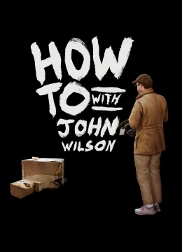 Cách Để… Với John Wilson (Phần 3)