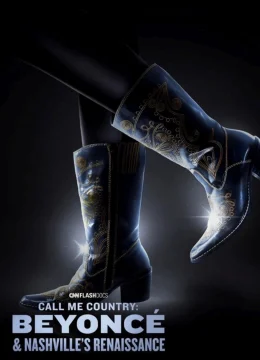Xem Phim Gọi Tôi Là Nhạc Đồng Quê: Beyoncé Và Chuyến Lưu Diễn Renaissance Tại Nashville Vietsub HD Online