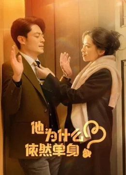 Xem Phim Tại Sao Anh Ấy Vẫn Độc Thân? Vietsub HD Online