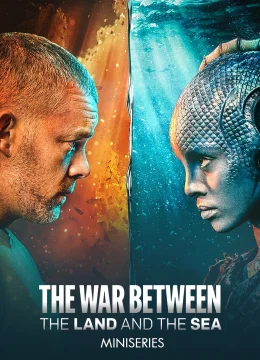 Xem Phim CUỘC CHIẾN GIỮA ĐẤT LIỀN VÀ ĐẠI DƯƠNG Vietsub HD Online