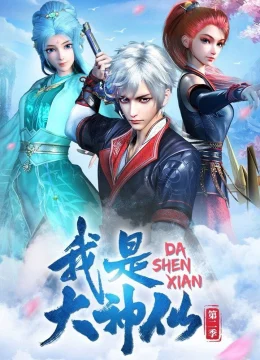 Ta Là Đại Thần Tiên (Phần 2)