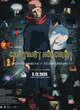 Xem Phim Chú Thuật Hồi Chiến: -BIến Cố Shibuya x Tử Diệt Hồi Du- Vietsub HD Online