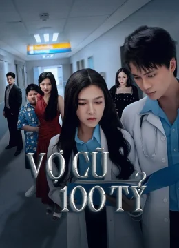 Xem Phim Vợ Cũ Trăm Tỷ Vietsub HD Online